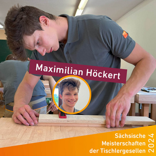 Sächsische Meisterschaften der Tischlergesellen 2024: Maximilian Höckert
