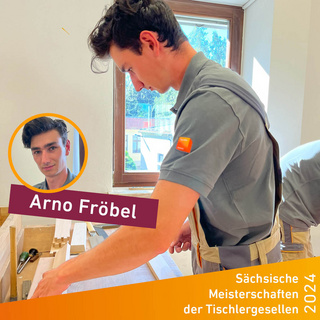 Sächsische Meisterschaften der Tischlergesellen 2024: Arno Fröbel